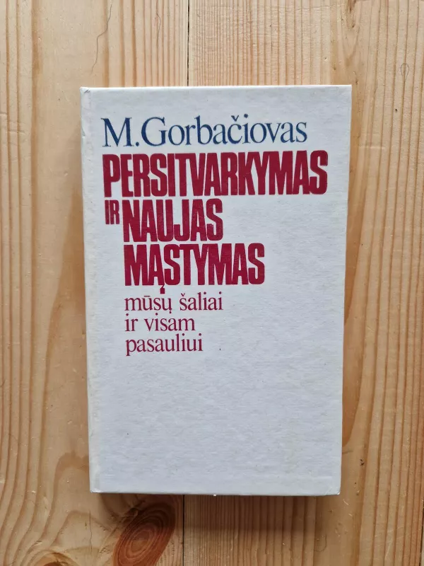 Persitvarkymas ir naujas mąstymas - Michailas Gorbačiovas, knyga