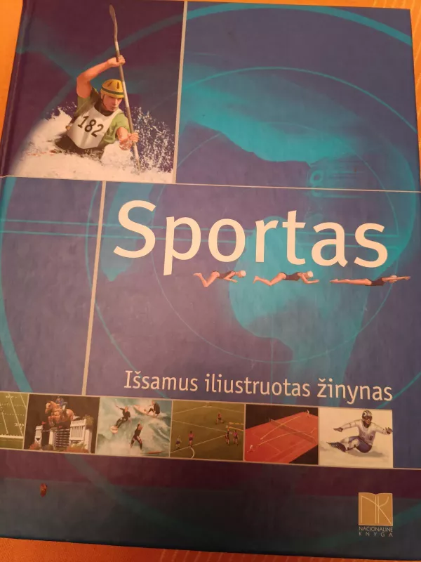 Sportas. Išsamus iliustruotas žinynas - Autorių Kolektyvas, knyga 5