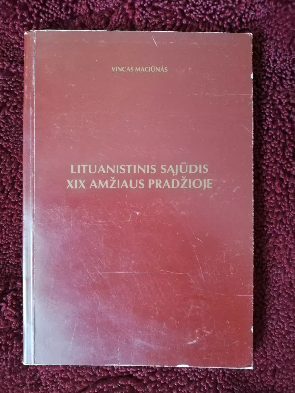 Lituanistinis sąjūdis XIX amžiaus pradžioje - V. Maciūnas, knyga 4