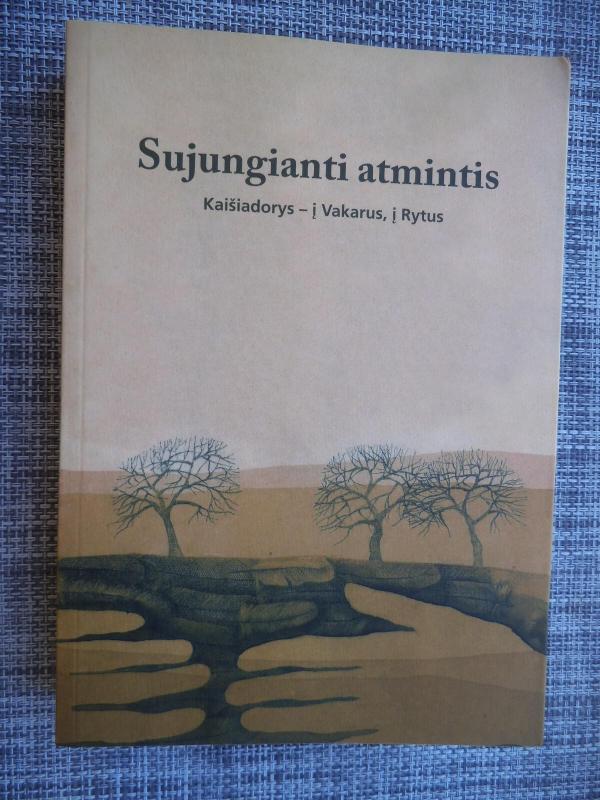 Sujungianti atmintis, Kaišiadorys - į Vakarus, į Rytus - Autorių Kolektyvas, knyga 5
