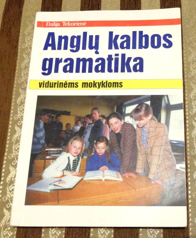 Anglų kalbos gramatika vidurinėms mokykloms - Dalija Tekorienė, knyga