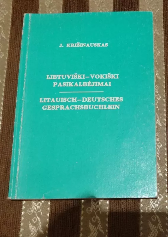 Lietuviški – vokiški pasikalbėjimai - Juozas Križinauskas, knyga