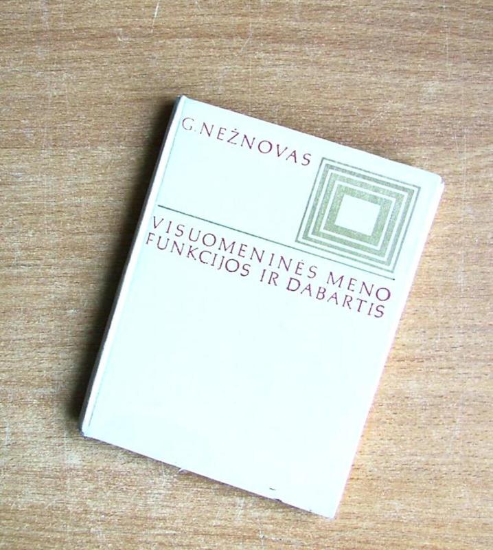 Visuomeninės meno funkcijos ir dabartis - G. Nežnovas, knyga 3