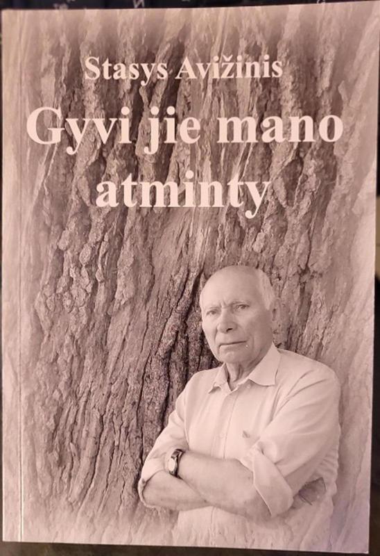 Gyvi jie mano atminty - Stasys Avižinis, knyga 3