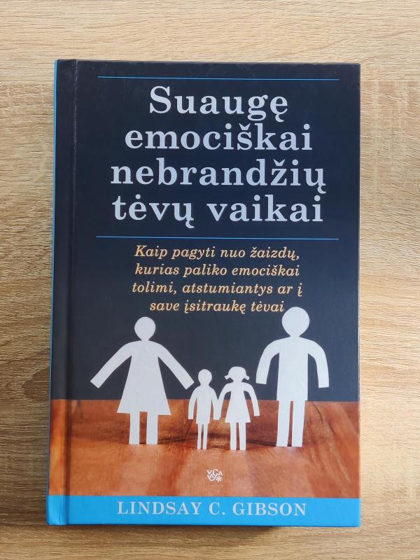 Suaugę emociškai nebrandžių tėvų vaikai: kaip pagyti nuo žaizdų, kurias paliko emociškai tolimi, atstumiantys ar į save įsitraukę tėvai - Lindsay  C. Gibson, knyga 3
