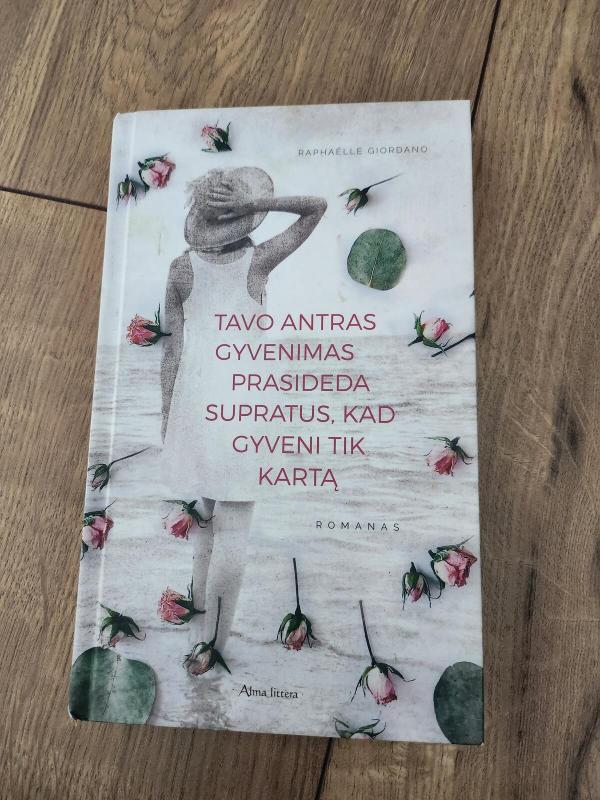Tavo antras gyvenimas prasideda supratus, kad gyveni tik kartą - Raphaëlle Giordano, knyga 3