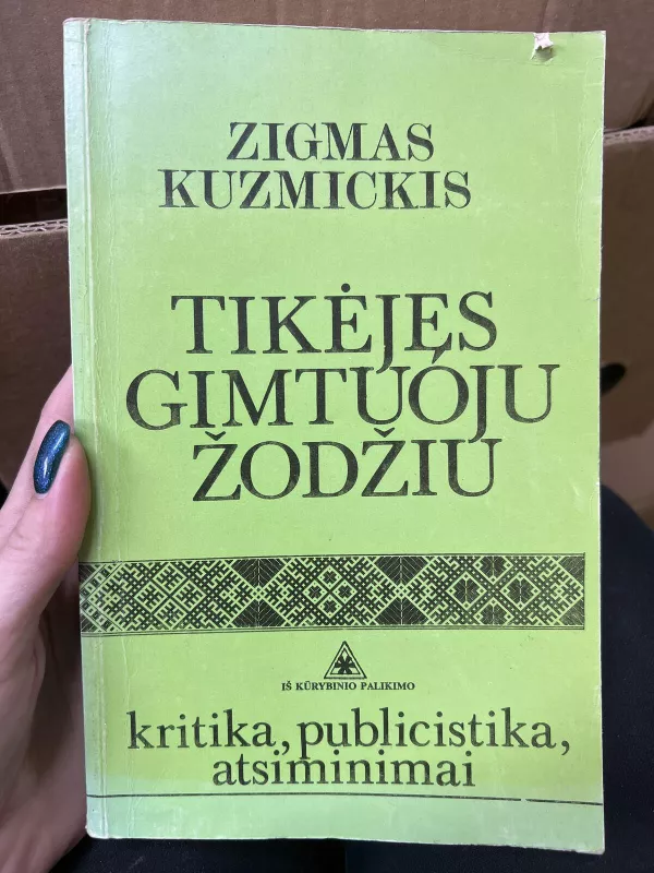 Tikėjęs gimtuoju žodžiu - Zigmas Kuzmickis, knyga