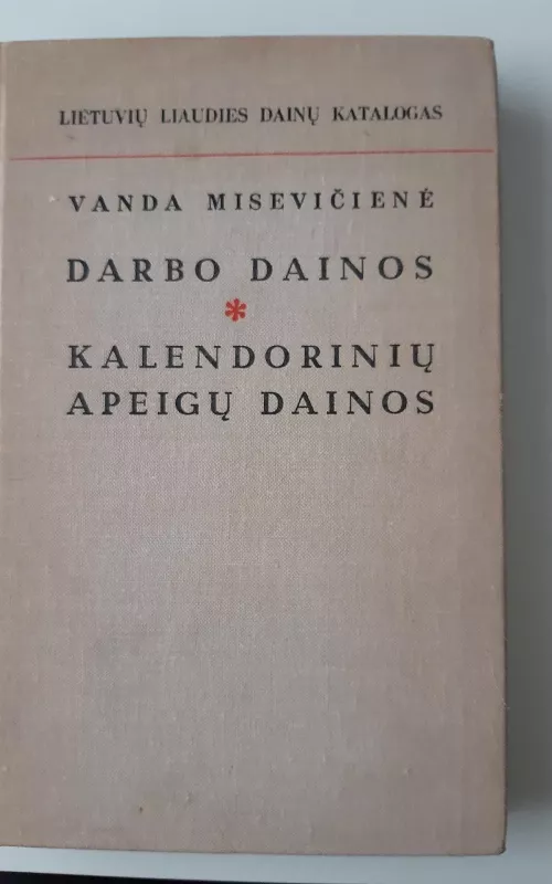 Darbo dainos. Kalendorinių apeigų dainos - Vanda Misevičienė, knyga 2