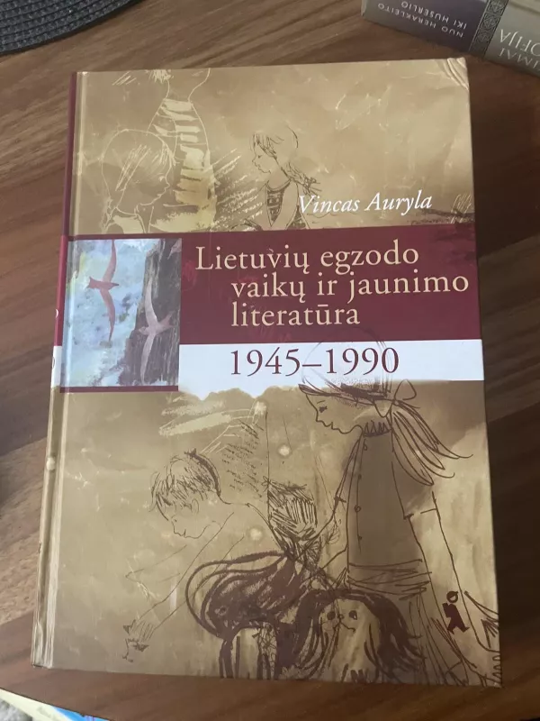 Lietuvių egzodo vaikų ir jaunimo literatūra 1945-1990 (I tomas). Proza - Vincas Auryla, knyga