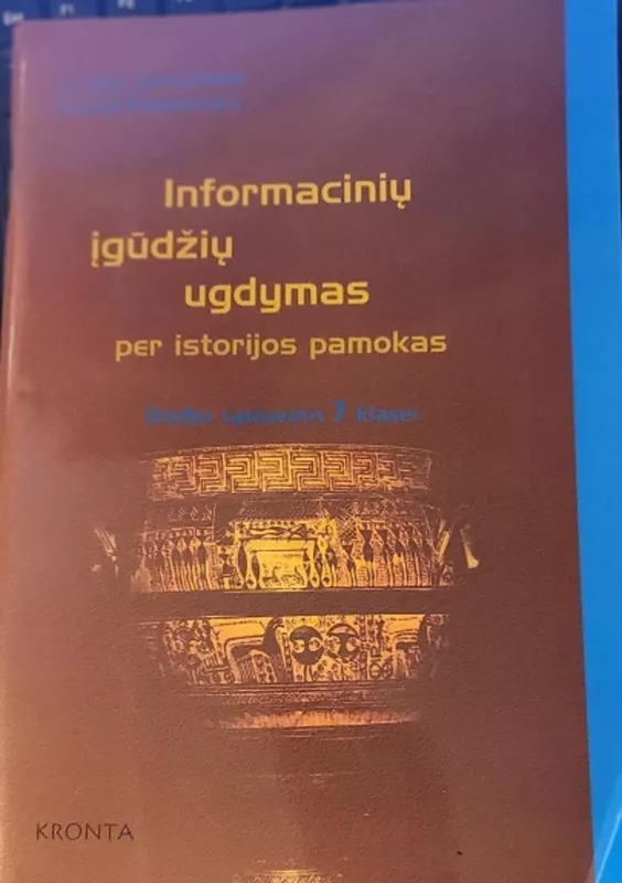Informacinių įgūdžių ugdymas per istorijos pamokas - Autorių Kolektyvas, knyga 2