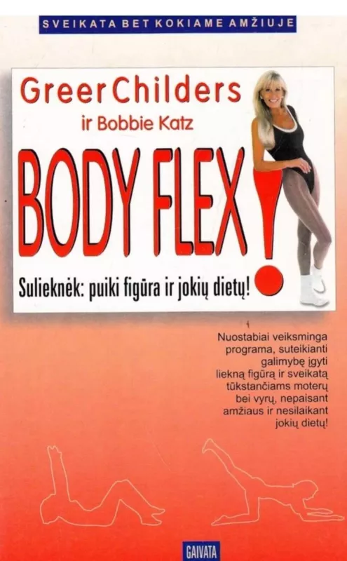 Body Flex! Sulieknėk: puiki figūra ir jokių dietų - Greer Childers, knyga