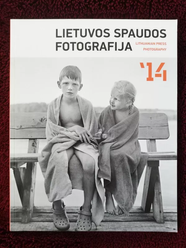 Lietuvos spaudos fotografija 2014 - Autorių Kolektyvas, knyga 4