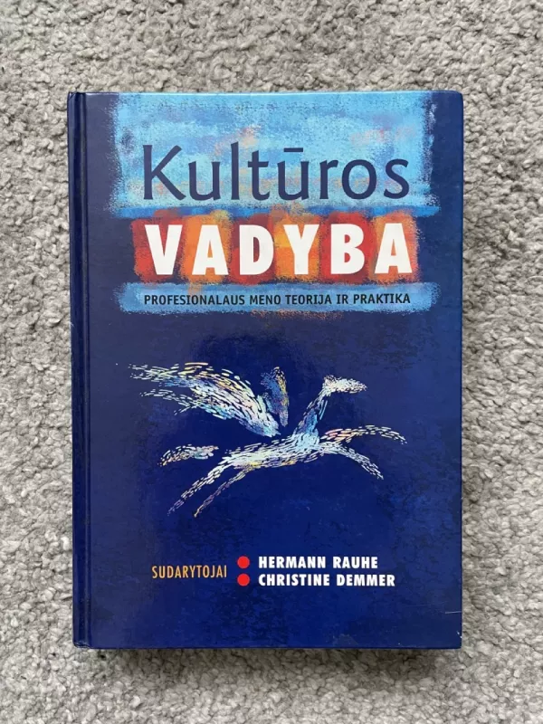 Kultūros vadyba: profesionalaus meno teorija ir praktika - Hermann Rauhe, knyga 2