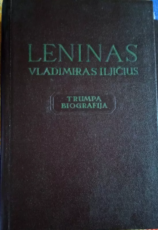 Leninas Vladimiras Ilijičius. Trumpa biografija - Autorių Kolektyvas, knyga 6