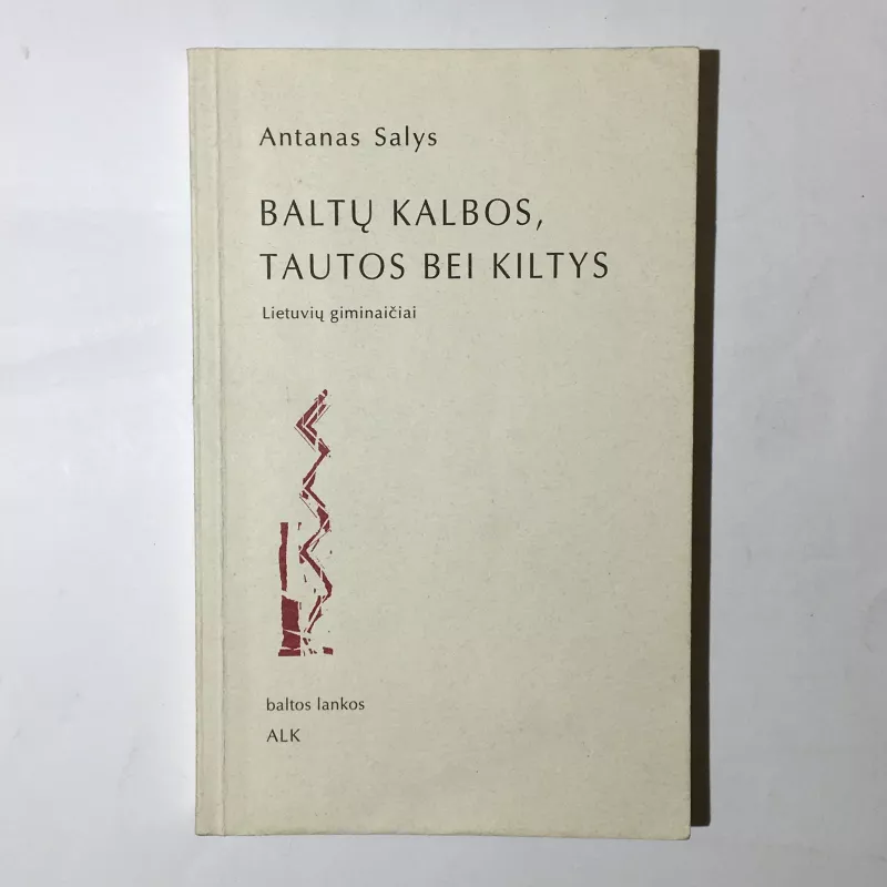 Baltų kalbos, tautos bei kiltys: lietuvių giminaičiai - Antanas Salys, knyga 3
