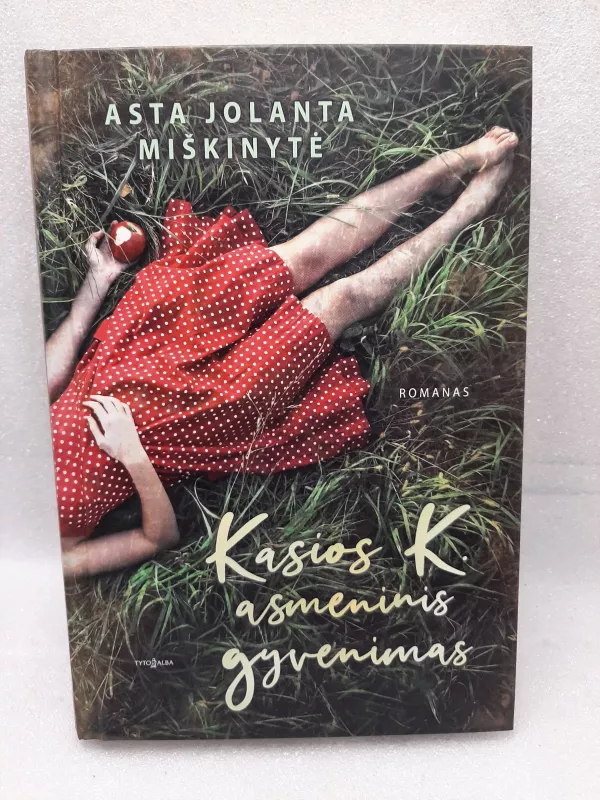 Kasios K. asmeninis gyvenimas - Asta Jolanta Miškinytė, knyga 2
