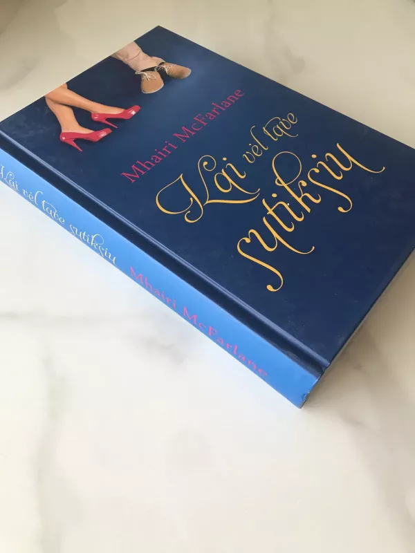 Kai vėl tave sutiksiu - Mhairi McFarlane, knyga 3