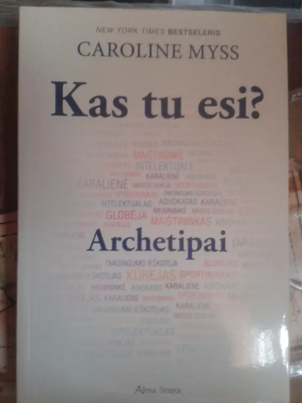 Kas Tu esi? Archetipai - Caroline Myss, knyga 2