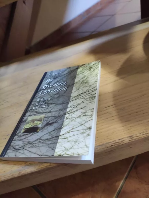 Per gyvenimą, į gyvenimą : teologija, erotika, gyvenimas - N. Sirevo, knyga 3