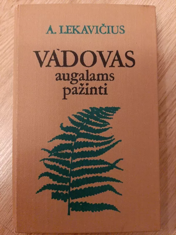 Vadovas augalams pažinti - A. Lekavičius, V.  Logminas, P.  Rakauskas, D.  Smaliukas, knyga 2