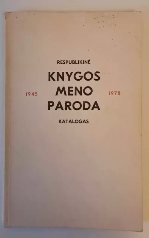 Respublikinė knygos meno paroda– katalogas 1945-1978 - Autorių Kolektyvas, knyga 2