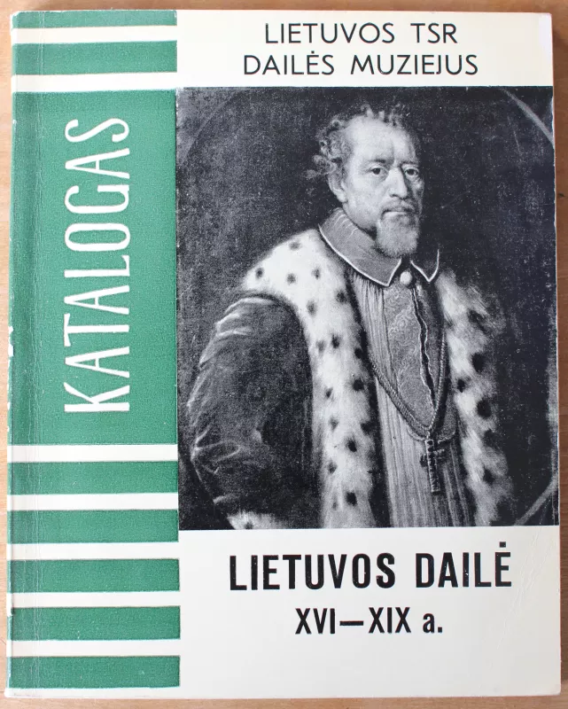 Lietuvos dailė XVI - XIX a. Katalogas. - P. Juodelis, knyga 2