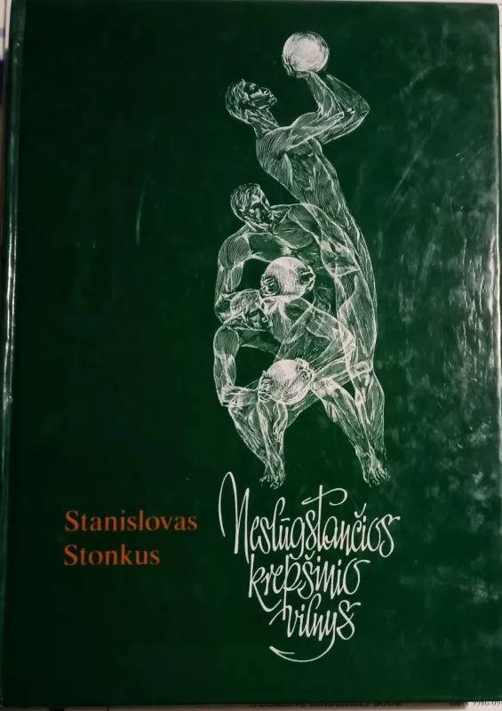 Nenuslūgstančios krepšinio vilnys - Stanislovas Stonkus, knyga 2