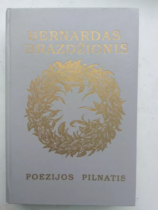Poezijos pilnatis - Bernardas Brazdžionis, knyga 2