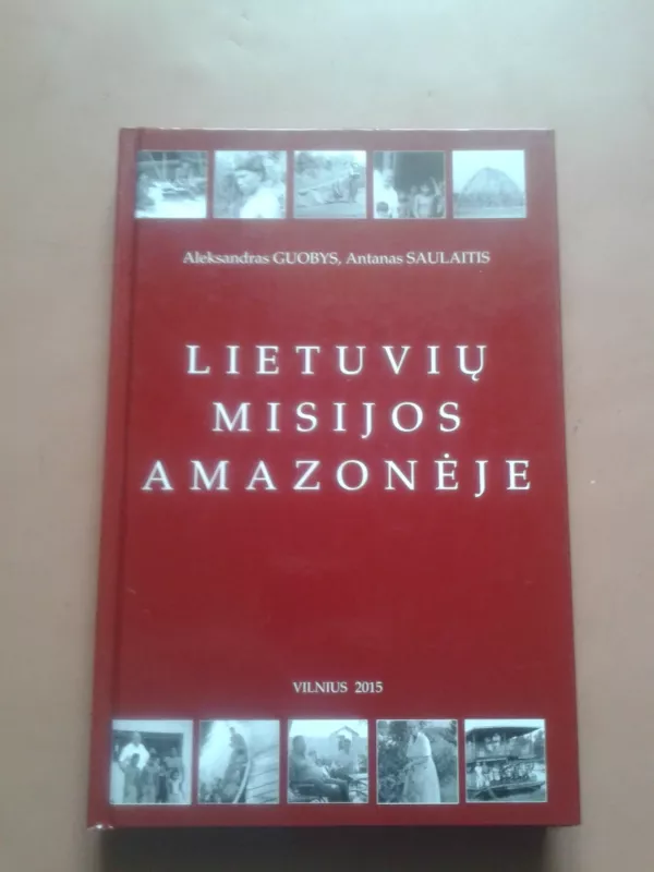 Lietuvių misijos Amazonėje - A. Guobys, A.  Saulaitis, knyga 2