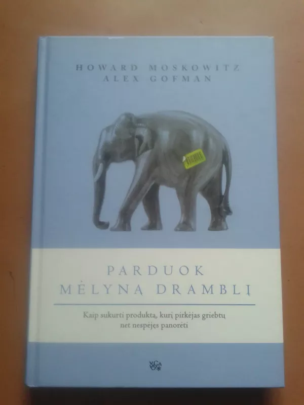 Parduok mėlyną dramblį - Howard Moskowitz, knyga 2