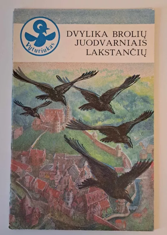 Dvylika brolių juodvarniais lakstančių - Autorių Kolektyvas, knyga 2