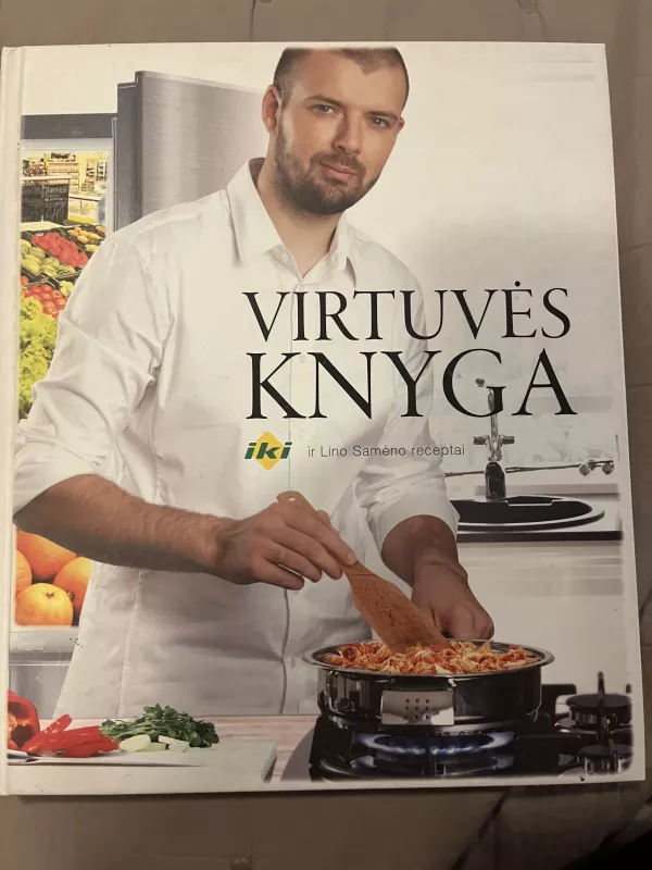 Virtuvės knyga. IKI ir Lino Samėno receptai - Samėnas Linas, knyga 2