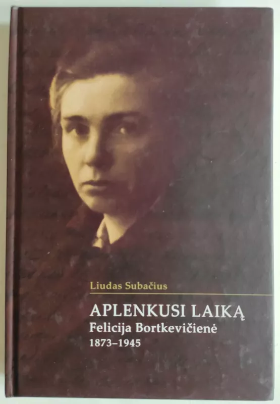 Aplenkusi laiką. Felicija Bortkevičienė - Liudas Subačius, knyga