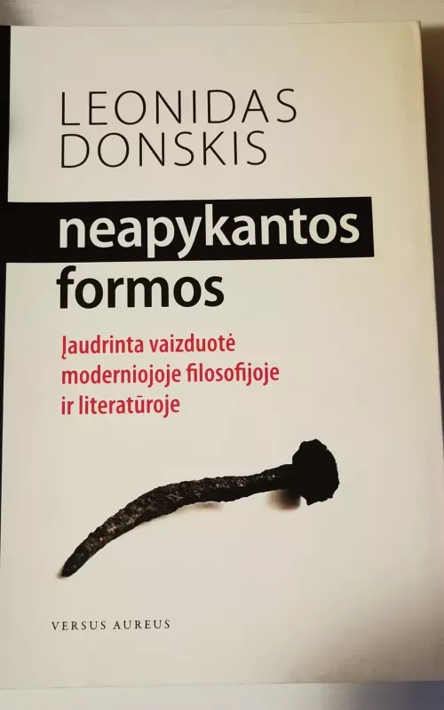 Neapykantos formos: įaudrinta vaizduotė moderniojoje filosofijoje ir literatūroje - Leonidas Donskis, knyga