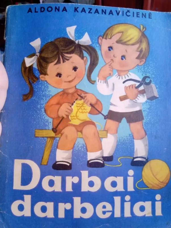 Darbai darbeliai - A. Kazanavičienė, knyga 4