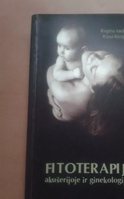 Fitoterapija akušerijoje ir ginekologijoje - Regina Mekienė, knyga 2
