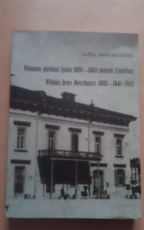 Vilniaus pirkliai žydai 1801-1861 (sąrašas) - Aelita Ambrulevičiūtė, knyga 2