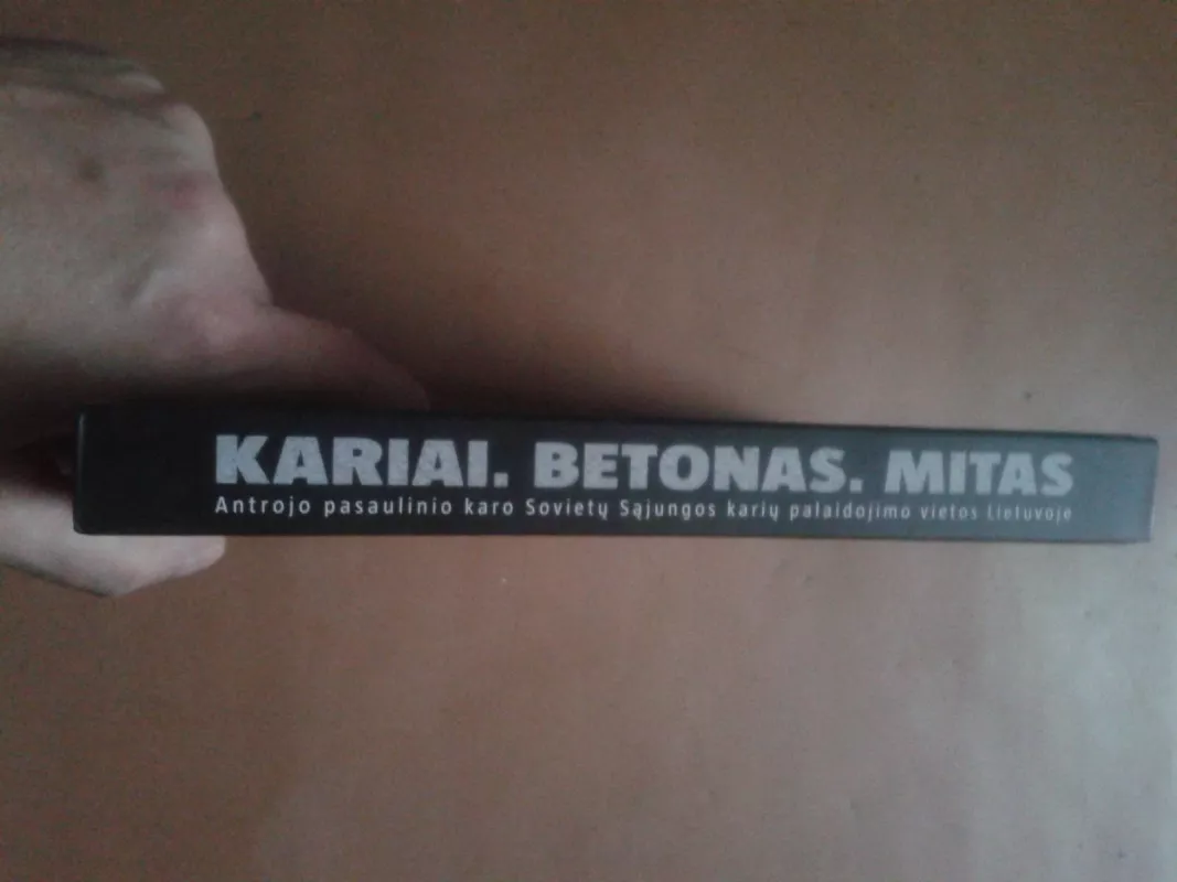 Kariai. Betonas. Mitas: Antrojo pasaulinio karo Sovietų Sąjungos karių palaidojimo vietos Lietuvoje - Autorių Kolektyvas, knyga 3