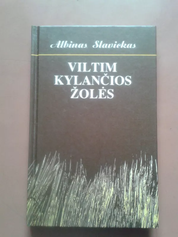 Viltim kylančios žolės - Albinas Slavickas, knyga 2