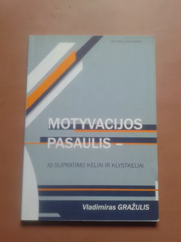 Motyvacijos pasaulis - jo supratimo keliai ir klystkeliai - Vladimiras Gražulis, knyga 2