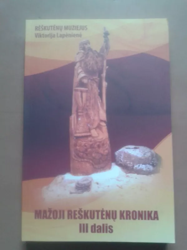 Mažoji Rieškutėnų kronika III dalis - Viktorija Lapėnienė, knyga 2