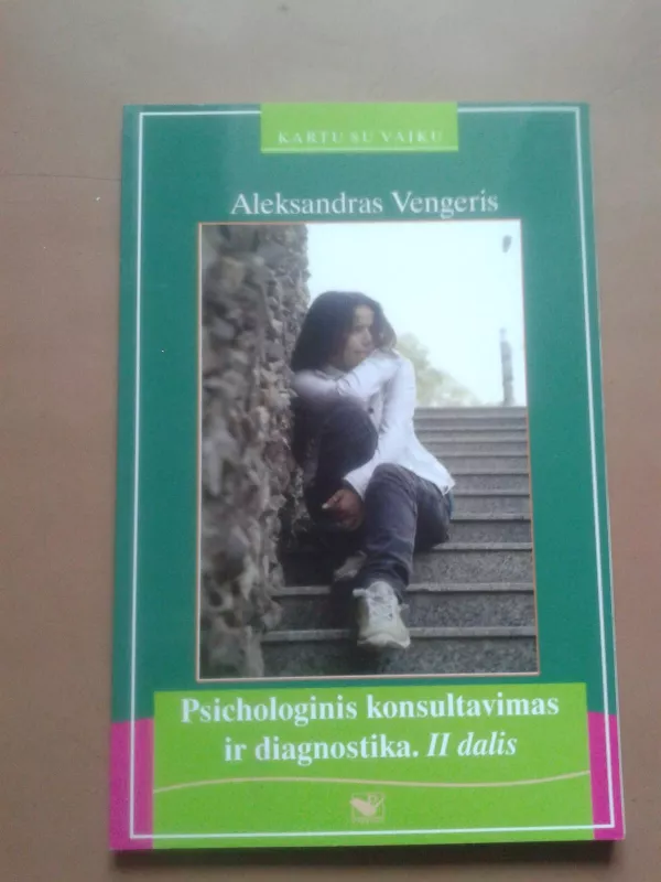 Psichologinis konsultavimas ir diagnostika. II dalis - Aleksandras Vengeris, knyga 2