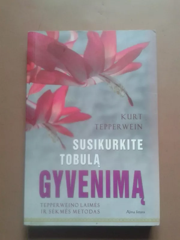 Susikurkite tobulą gyvenimą - Kurt Tepperwein, knyga 2