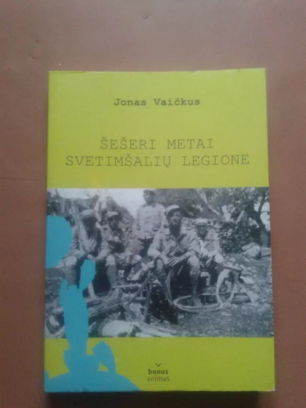 Šešeri metai svetimšalių legione - Jonas Vaičkus, knyga 2