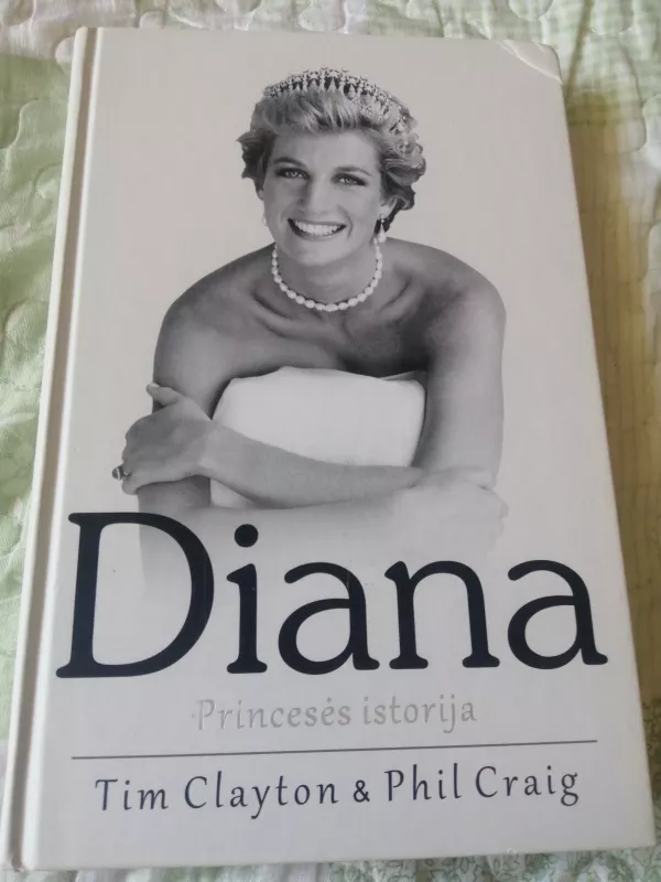 Diana. Princesės istorija - Tim Clayton, knyga