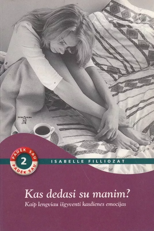 Isabelle Filliozat  Kas dedasi su manim? : kaip lengviau išgyventi kasdienes emocijas - Isabelle Filliozart, knyga