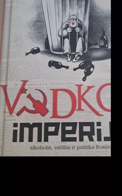 Vodkos imperija: alkoholis, valdžia ir politika Rusijoje - Mark Lawrence Schrad, knyga