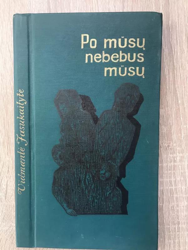 Po mūsų nebebus mūsų - Vidmantė Jasukaitytė, knyga