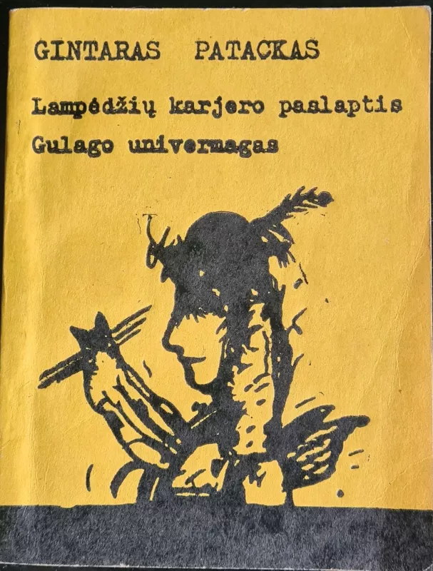 Lampėdžių karjero paslaptis. Gulago univermagas - Gintaras Patackas, knyga