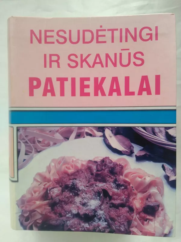 Nesudėtingi ir skanūs patiekalai - L-la Aktėja, knyga 2